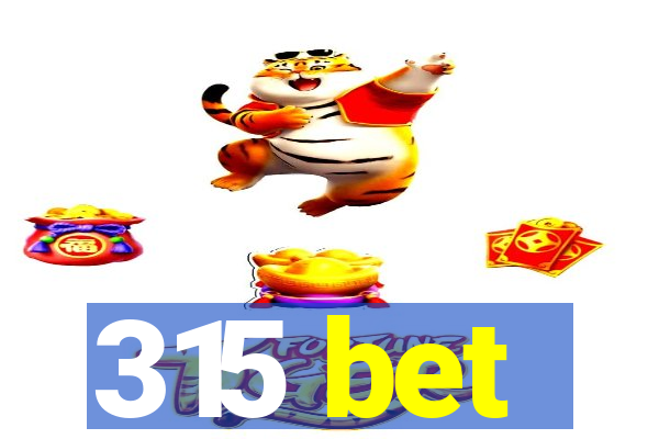 315 bet